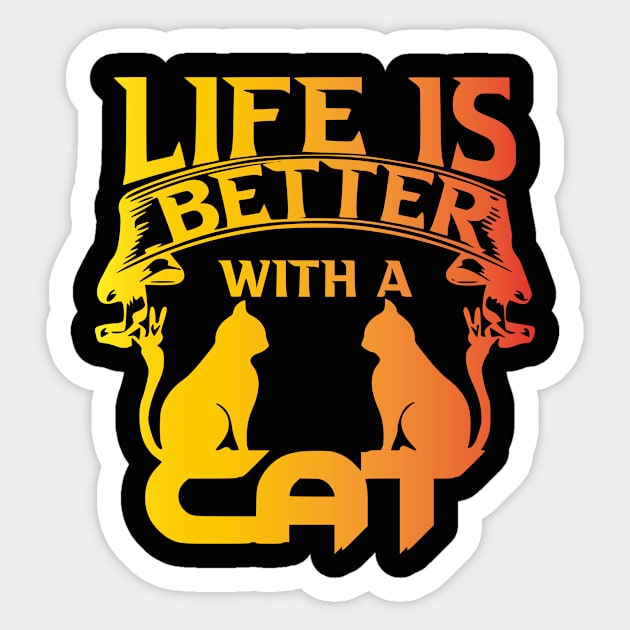 FUNNY CAT - LIFE IS BETTER WHIT A CAT Sticker by Rogamshop